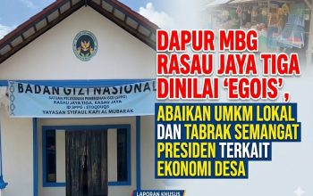 Dapur MBG Rasau Jaya Tiga Dinilai ‘Egois’ Abaikan UMKM Lokal dan Tabrak Semangat Presiden Terkait Ekonomi Desa.