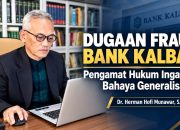 Jangan Hakimi Institusi Sebelum Ada Pembuktian, Dr. Herman Ingatkan Dampak Dugaan Fraud terhadap Bank Kalbar