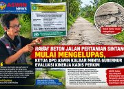 RABAT BETON JALAN PERTANIAN SINTANG MULAI MENGELUPAS, KETUA DPD ASWIN KALBAR MINTA GUBERNUR EVALUASI KINERJA KADIS PERKIM