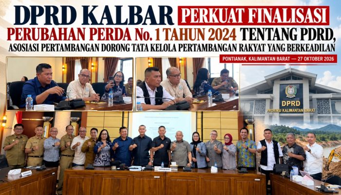 DPRD KALBAR PERKUAT FINALISASI PERUBAHAN PERDA PDRD, ASOSIASI PERTAMBANGAN DORONG TATA KELOLA IPERA YANG BERKEADILAN